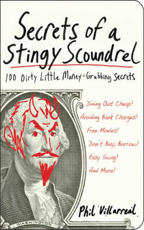 Secrets of a Stingy Scoundrel - 100 Dirty Little Money-Grubbing Secrets
