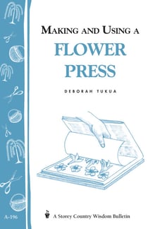 Making and Using a Flower Press - Storey's Country Wisdom Bulletin A-196