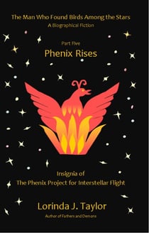 The Man Who Found Birds Among the Stars, Part Five: Phenix Rises - The Man Who Found Birds among the Stars, #5