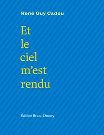 Et le ciel m’est rendu