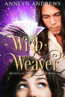 Wish Weaver - Magical First Kiss Series, #2