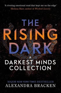 The Rising Dark - A Darkest Minds Collection: From the Number One bestselling author of LORE