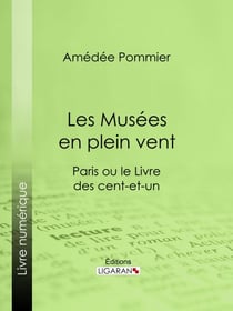 Les Musées en plein vent - Paris ou le Livre des cent-et-un