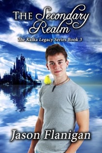 The Secondary Realm - The Kafka Legacy, #3