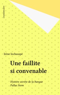 Une faillite si convenable - Histoire secrète de la banque Pallas Stern
