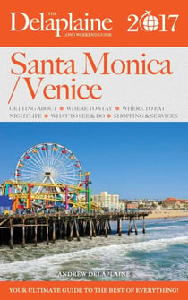 Santa Monica / Venice - The Delaplaine 2017 Long Weekend Guide - Long Weekend Guides
