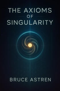 The Axioms of Singularity - The Prime Axioms, #1