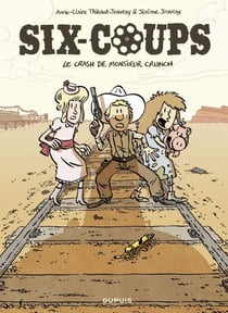 Six-coups - Tome 1 - Le crash de monsieur Crunch