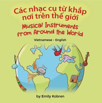 Musical Instruments from Around the World (Vietnamese-English) - Language Lizard Bilingual Explore
