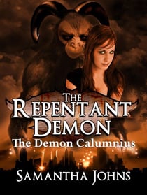 The Repentant Demon Trilogy Book 1: The Demon Calumnius - The Repentant Demon Trilogy, #1