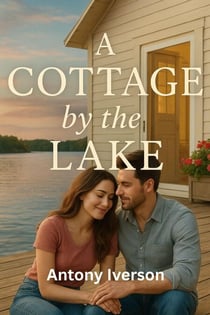 A Cottage by the Lake - Romance In Willow Creek, #77