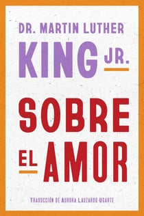 Sobre el amor - Dr. Martin Luther King Jr. on Love (Spanish edition)