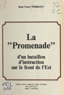 La "Promenade" d'un bataillon d'instruction sur le Front de l'Est - Et les combats du 21-42e R.I.F. dans la vallée de Munster et au col de la Schlucht (Vosges) en juin 1940