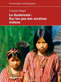 Le Guatemala - Sur les pas des ancêtres indiens