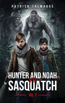 Hunter and Noah vs. Sasquatch Vol 2. - Hunter and Noah vs. Sasquatch, #2