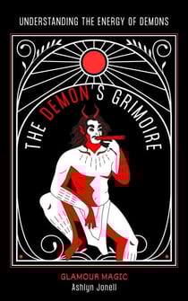 The Demon’s Grimoire: Understanding the Energy of Demons - Glamour Magic, #5