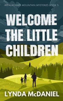 Welcome the Little Children: A Mystery Novel - Appalachian Mountain Mysteries, #3