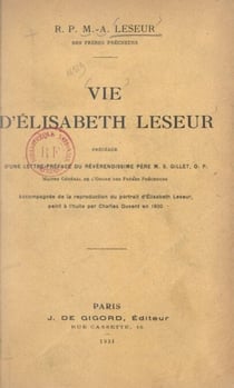 Vie d'Élisabeth Leseur - Précédée d'une lettre-préface du R. P. Martin-Stanislas Gillet, maître général de l'Ordre des Frères Prêcheurs ; accompagnée de la reproduction du portrait d'Élisabeth Leseur, peint à l'huile par Charles Duvent en 1900