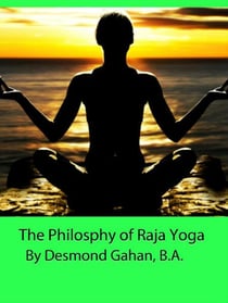 The Philosophy of Raja Yoga