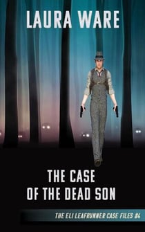 The Case of the Dead Son - The Eli Leafrunner Case Files, #4