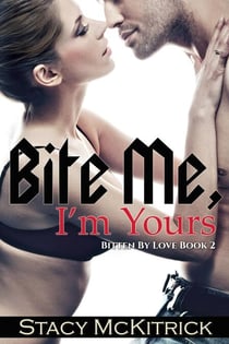 Bite Me, I'm Yours - Bitten by Love, #2