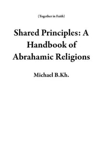 Shared Principles: A Handbook of Abrahamic Religions - Together in Faith