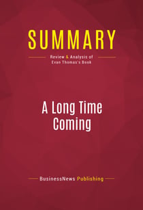 Summary: A Long Time Coming - Review and Analysis of Evan Thomas's Book