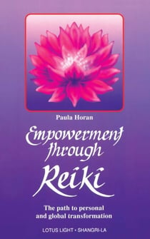 Empowerment Through Reiki - The Path to Personal and Global Transformation