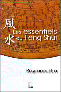 Les essentiels du Feng Shui - Guide pratique sur le Feng Shui