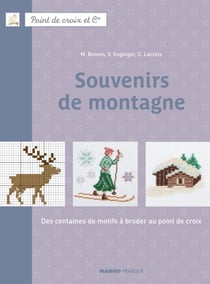 Souvenirs de montagne - Des centaines de motifs à broder au point de croix