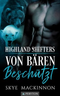 Von Bären beschützt: Ein paranormaler Liebesroman - Highland Shifters, #2
