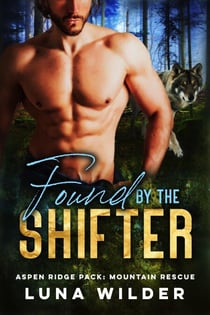 Found by the Shifter - Aspen Ridge Pack: Mountain Rescue, #2