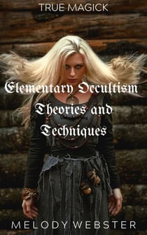 Elementary Occultism Theories and Techniques - True Magick, #1