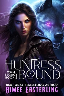 Huntress Bound - Wolf Legacy, #2