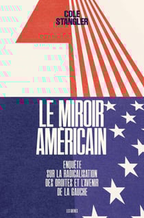 Le Miroir américain - Enquête sur la radicalisation des droites et l'avenir de la gauche