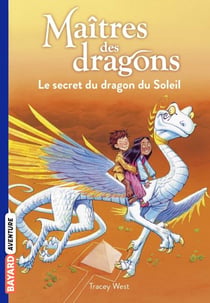 Maîtres des dragons, Tome 02 - Le secret du dragon du soleil