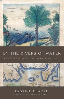 By the Rivers of Water - A Nineteenth-Century Atlantic Odyssey