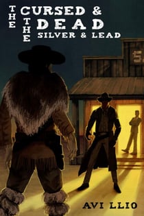 The Cursed and The Dead: Silver and Lead - The Cursed and The Dead, #1