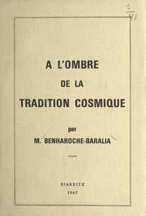 À l'ombre de la tradition cosmique - Contribution et introduction à l'étude des premiers enseignements de la tradition ésotérique