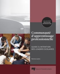 Communauté d'apprentissage professionnelle - Guide à l'intention des leaders scolaires