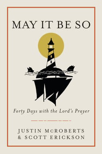 May It Be So - Forty Days with the Lord's Prayer