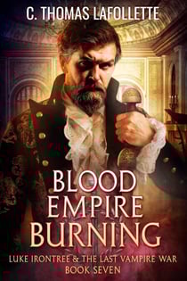 Blood Empire Burning - Luke Irontree &amp; The Last Vampire War, #7
