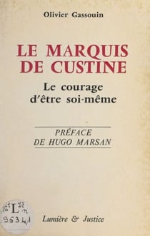 Le marquis de Custine - Le courage d'e^tre soi-me^me