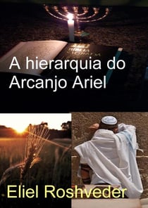 A hierarquia do Arcanjo Ariel - Anjos da Cabala, #10