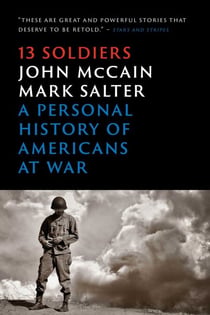 Thirteen Soldiers - A Personal History of Americans at War