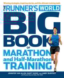 The Runner's World Big Book of Marathon and Half-Marathon Training - Winning Strategies, Inpiring Stories, and the Ultimate Training Tools