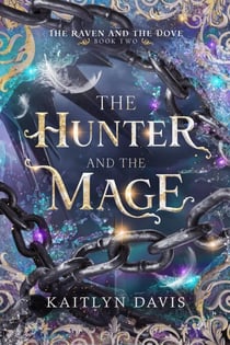 The Hunter and the Mage - The Raven and the Dove, #2