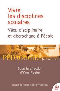 Vivre les disciplines - Vécu disciplinaire et décrochage scolaire
