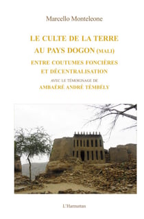 Le culte de la terre au pays Dogon (Mali) - Entre coutumes foncières et décentralisation