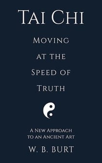 Tai Chi: Moving at the Speed of Truth